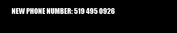 NEW PHONE NUMBER: 519 495 0926